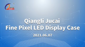 Qiangli Jucai Fine Pixel LED Display Case（2021 06 07）