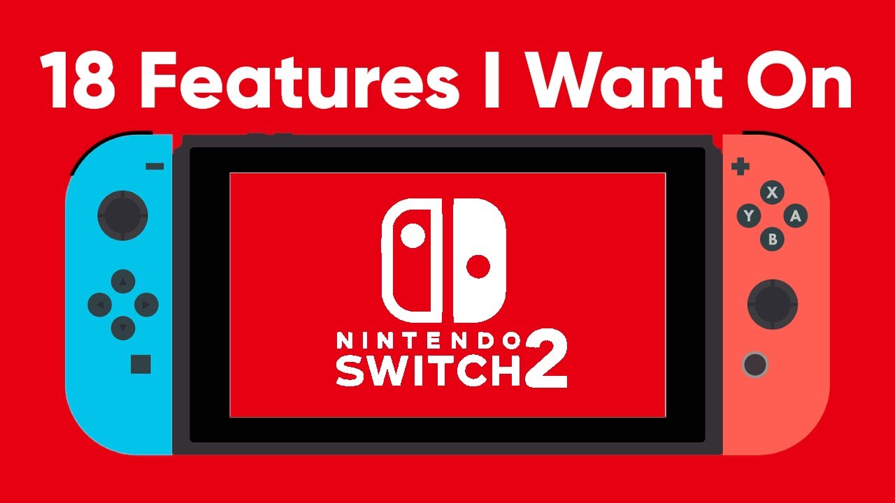 18 Features I Want On The Switch 2