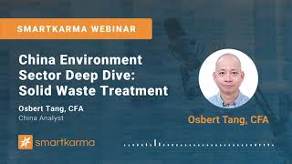 Smartkarma Webinar | China Environment Sector Deep Dive: Solid Waste Treatment with Osbert Tang