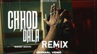 EMIWAY - CHHOD DALA REMIX MUSIC VIDEO (EXPLICIT)