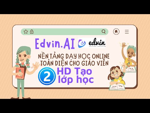 Bài 2-Hướng dẫn Edvin/tạo lớp học-Nền tảng dạy học trực tuyến toàn diện dành cho gia sư & Giáo viên