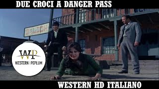 Due croci a Danger Pass | Western | HD | Film Completo in Italiano