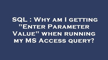 SQL : Why am I getting "Enter Parameter Value" when running my MS Access query?