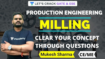 L5: Milling | Production Engineering | Learn Concept Through Questions | GATE/ESE | Mukesh Sharma