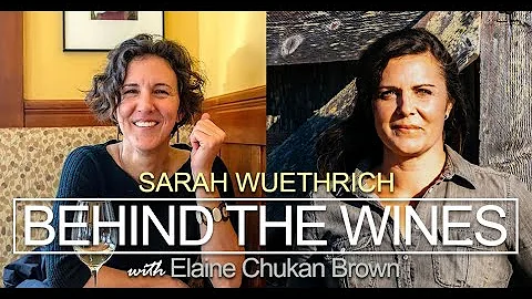 Behind the Wines with Elaine Chukan Brown | Sarah Wuethrich, Winemaker, Maggy Hawk