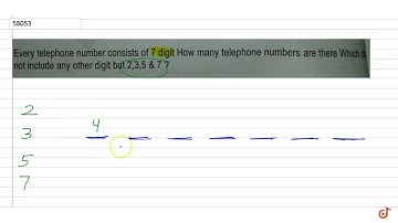 Every telephone number consists of 7 digit How many telephone numbers are there Which do not in...