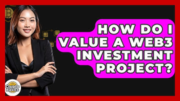 How Do I Value A Web3 Investment Project? - CryptoBasics360.com