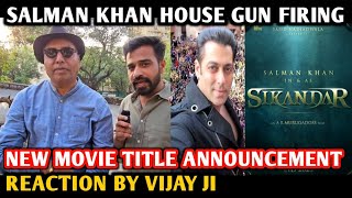 Salman Khan House Gun Firing Sikandar Movie Title Announcement Reaction By Vijay Ji