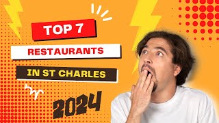🍴 Top 7 Must-Visit Restaurants in St. Charles for 2024 | Local Foodie Guide 🌟