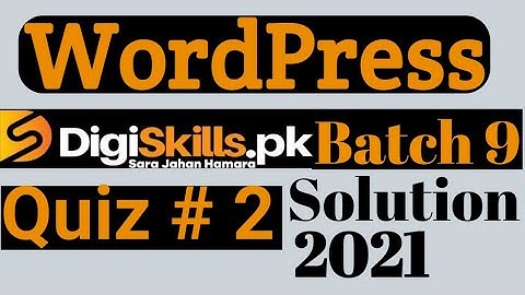 wordpress quiz 2 batch 9 solution digiskills | digiskills wordpress quiz 2 batch 9 solution 2021