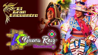 2022 🔥 𝗡𝗨𝗘𝗩𝗔 𝗥𝗔𝗜́𝗭 🏆 III Concurso de Caporales y Tinkus "EL GRAN ENCUENTRO" 🚩 Huancayo
