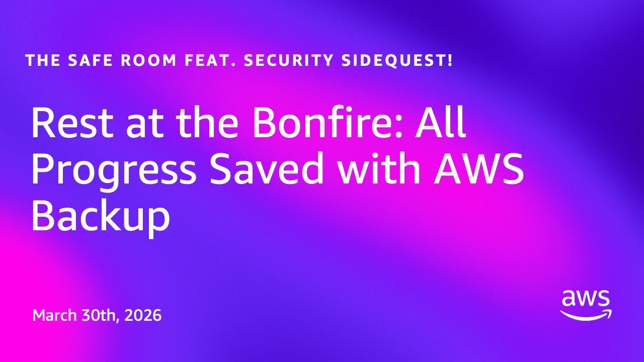Rest at the Bonfire: All Progress Saved with AWS Backup