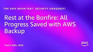 Rest at the Bonfire: All Progress Saved with AWS Backup