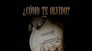 ¿ Cómo te olvido ? 