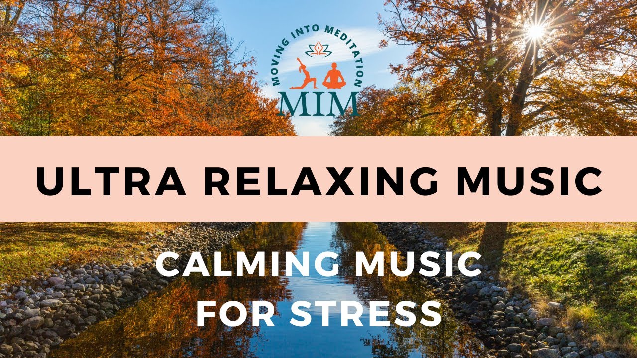 Ultra Relaxing Music, Calming Music for Stress, Healing Meditation ...