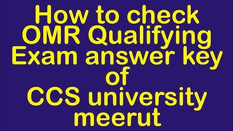 How to check OMR Qualifying Exam answer key of CCS university meerut