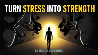 How to Turn Pressure into Personal Power | B1 English Shadowing