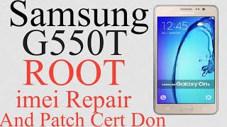 Samsung On5 SM -G550t 6.0 Root Don Imei Repair And Patch Cert Don Root File Link