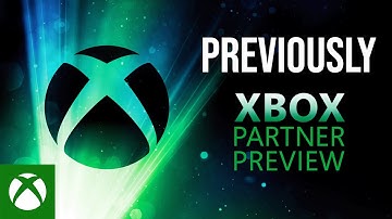 Previously on Xbox Partner Preview....