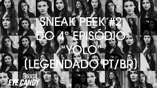 Eye Candy | Sneak Peek #2 do 4° episódio "YOLO" [LEGENDANDO PT/BR]