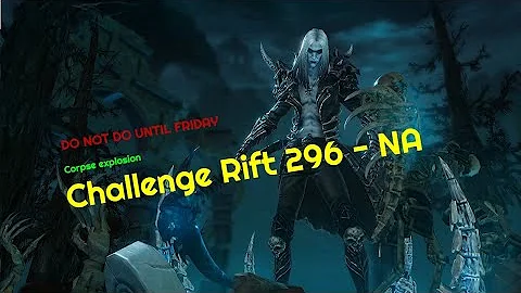 D3 | Challenge Rift 296 NA - GUIDE - DO NOT DO UNTIL FRIDAY