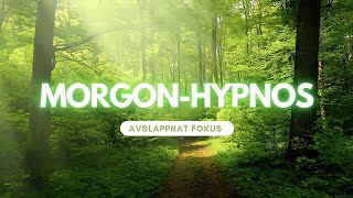 10 min Morgon-Hypnos | Ett avslappnat fokus (Svenska)