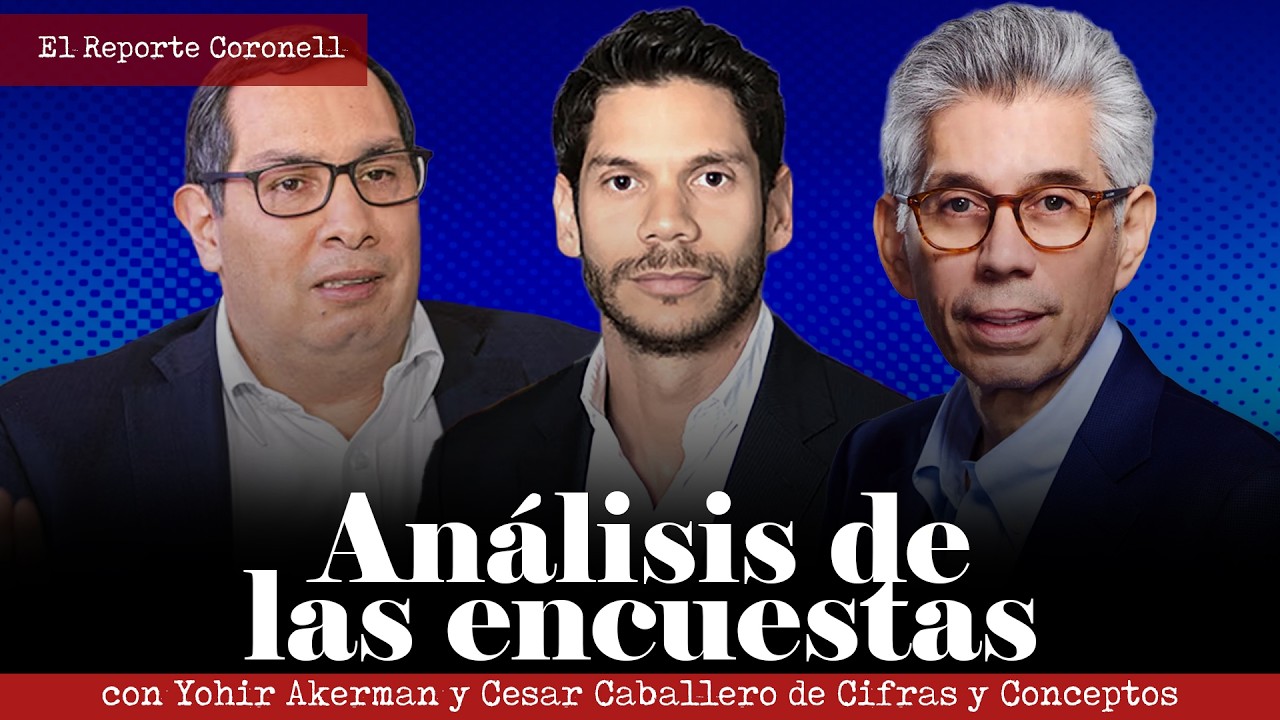 5 encuestas y una elección. Análisis de Yohir Akerman Cesar Caballero y Daniel Coronell