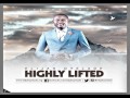 HIGHLY LIFTED  Elijah Oyelade New Song 2016  www gospel inspiration tv