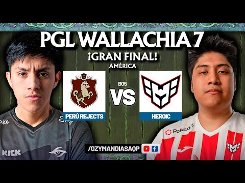 PERÚ REJECTS VS HEROIC | ¡GRAN FINAL! | AMÉRICA | PGL WALLACHIA 7 | DOTA 2