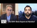Right of Return: Omar Shakir &amp; Ken Roth Debate "Blocked" Human Rights Watch Report on Palestine