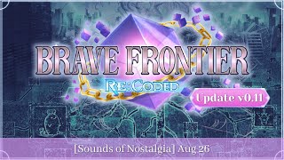 Brave Frontier Re:Coded: August 26th | Update v0.11 | Sounds of Nostalgia