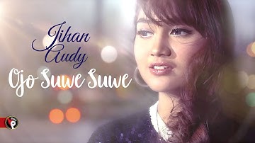 Jihan Audy - Ojo Suwe-Suwe (Official Music Video)