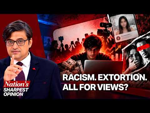 Arnab’s Absolute Takedown Of YouTuber Madness: Racism, Extortion & Fake Journalism