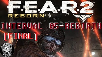 [Interval 05 - Rebirth] F.E.A.R. 2: Reborn