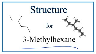 How to Write the Molecular Structure for 3-Methylhexane