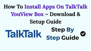 How To Install Apps On TalkTalk YouView Box – Download & Setup Guide