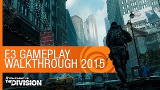 Tom Clancy's The Division Gameplay Walkthrough - E3 2015 | Ubisoft [NA]