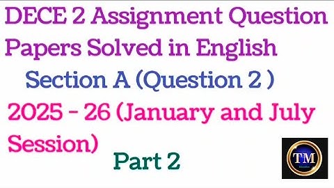 DECE 2 Assignment Question Papers Solved in English#Section A#2025 - 26#January&July Session)#Part 2