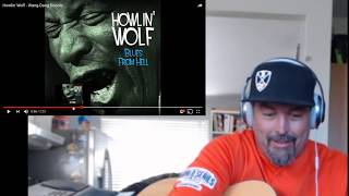 Howlin Wolf Wang Dang Doodle Reaction