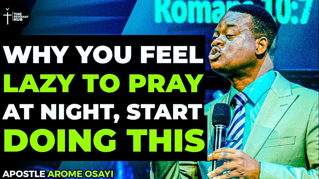 IF YOU ARE ALWAYS FINDING IT DIFFICULT TO WAKE UP & PRAY AT NIGHT, START DOING THIS - APOSTLE AROME