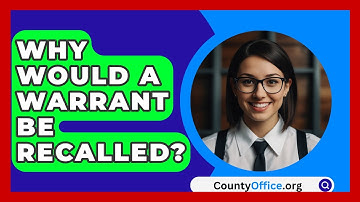 Why Would A Warrant Be Recalled? - CountyOffice.org