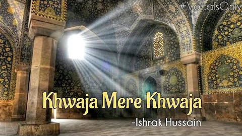 Khwaja Mere Khwaja (Vocals Only) | Ishrak Husaain | A.R.Rahman