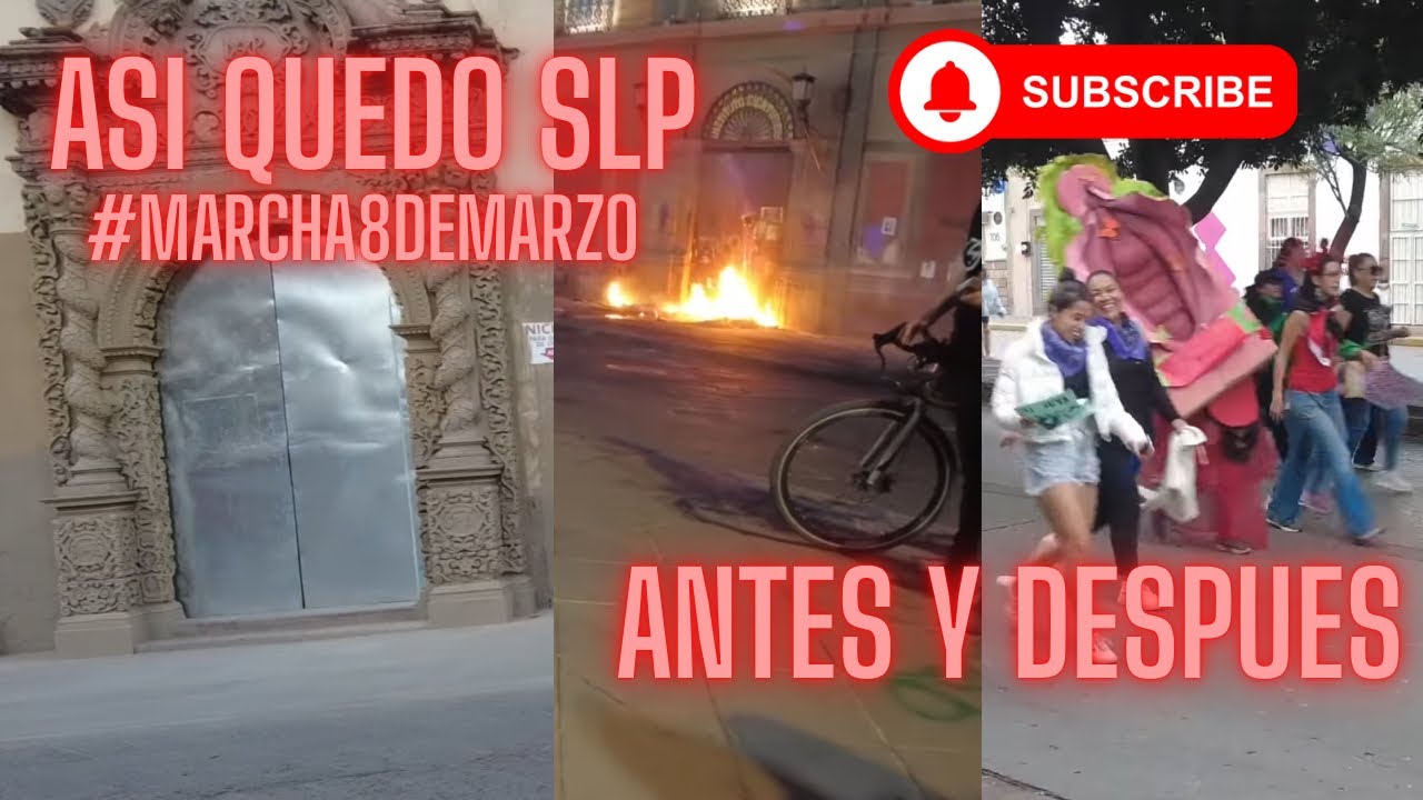 El ANTES y DESPUÉS del 8M en SLP 🔴 (Fuego, Pintas y Tensión)