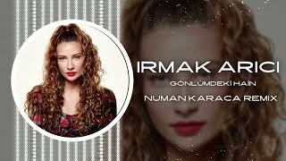 Irmak Arıcı - Gönlümdeki Hain (Numan Karaca Remix)