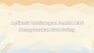 Ngitung Jumlah Hari dengan Java Swing | Logika Kabisat Gak Bikin Panik Lagi