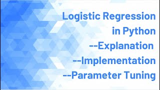 Logistic Regression in Python Explained - Theory and implementation