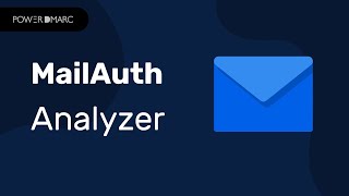 MailAuth Analyzer - PowerDMARC Email Header Analyzer Tool