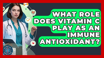 What Role Does Vitamin C Play As An Immune Antioxidant? - All About the Immune System