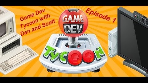 Game Dev Tycoon with Fluffy and Scott - Episode 1