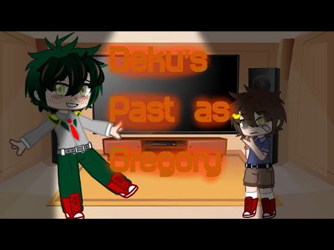 MHA React to Deku’s past as Gregory //security breach\\\\//FNaF\\\\